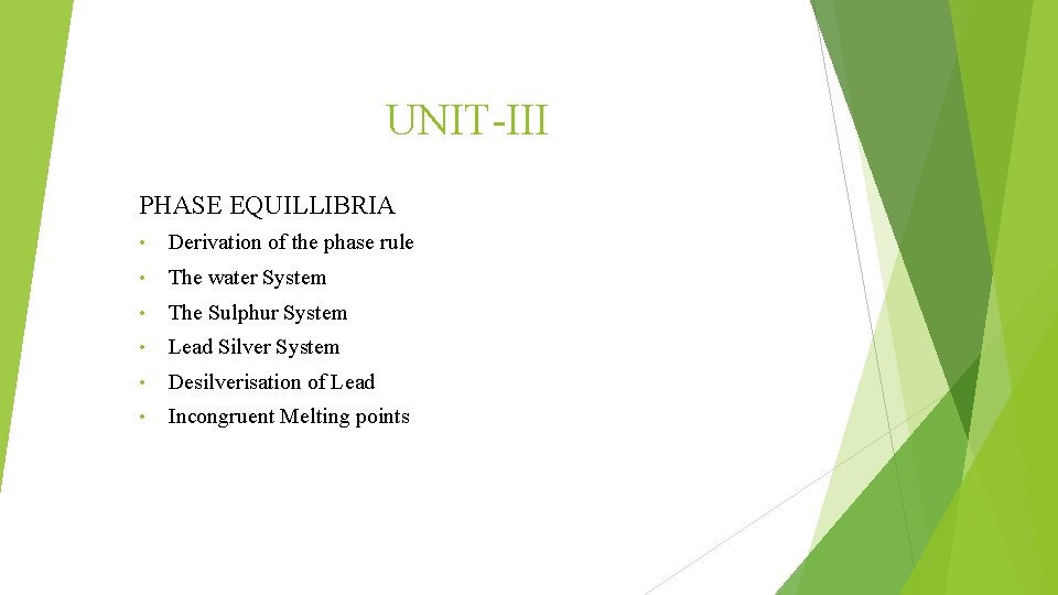UNIT-III PHASE EQUILLIBRIA • Derivation of the phase rule • The water System •