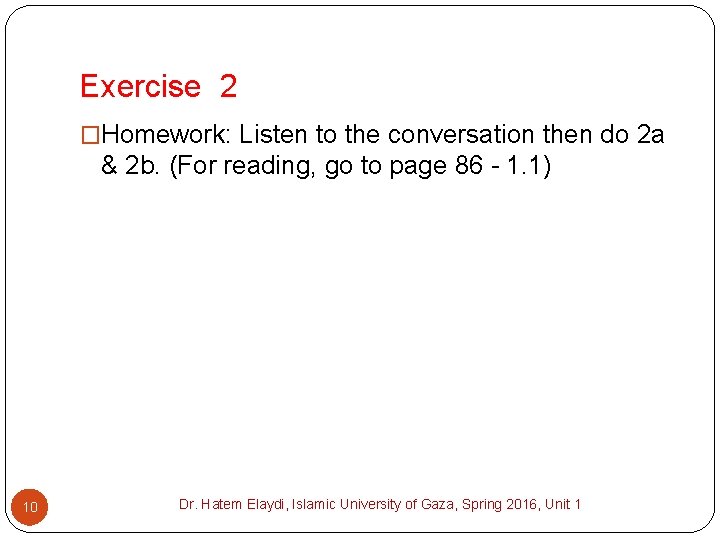 Exercise 2 �Homework: Listen to the conversation then do 2 a & 2 b.