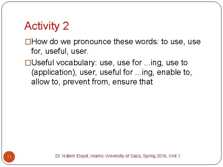 Activity 2 �How do we pronounce these words: to use, use for, useful, user.