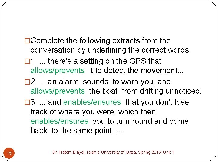 �Complete the following extracts from the conversation by underlining the correct words. � 1.