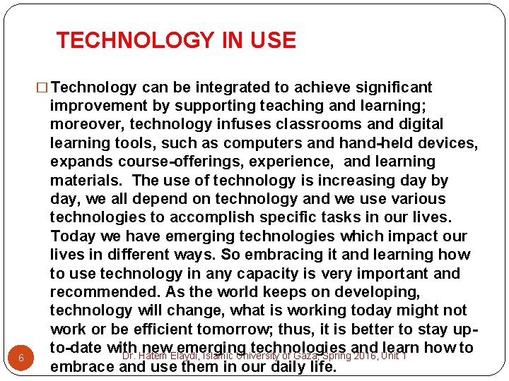 TECHNOLOGY IN USE � Technology can be integrated to achieve significant 6 improvement by