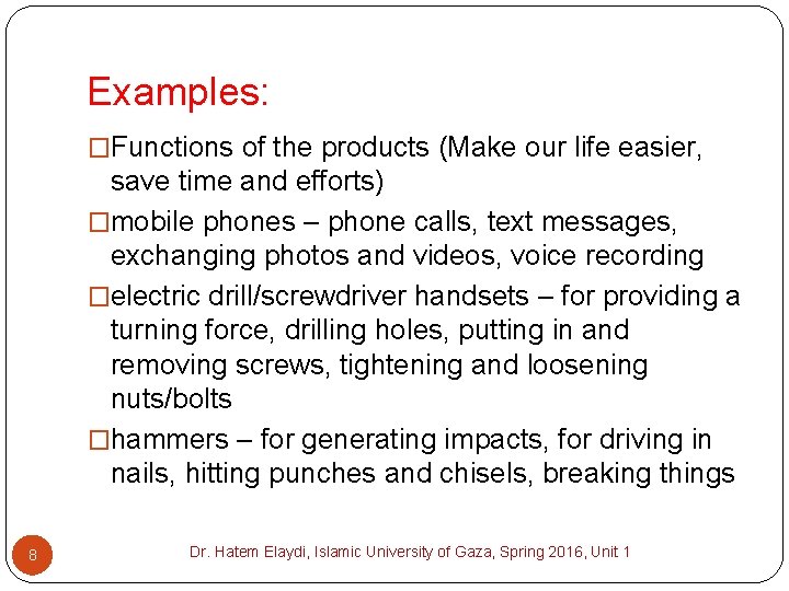 Examples: �Functions of the products (Make our life easier, save time and efforts) �mobile