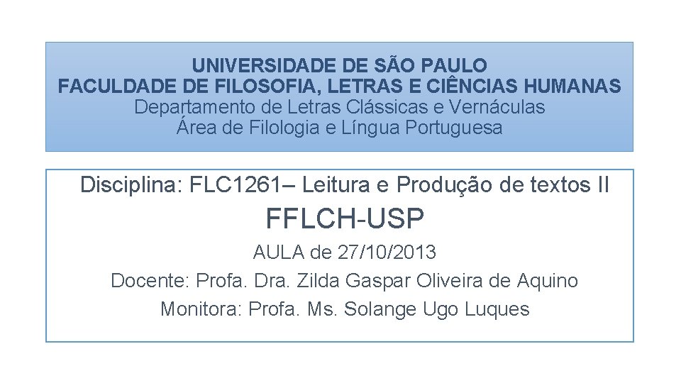 UNIVERSIDADE DE SÃO PAULO FACULDADE DE FILOSOFIA, LETRAS E CIÊNCIAS HUMANAS Departamento de Letras
