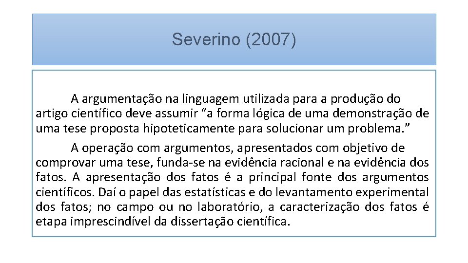 Severino (2007) A argumentação na linguagem utilizada para a produção do artigo científico deve