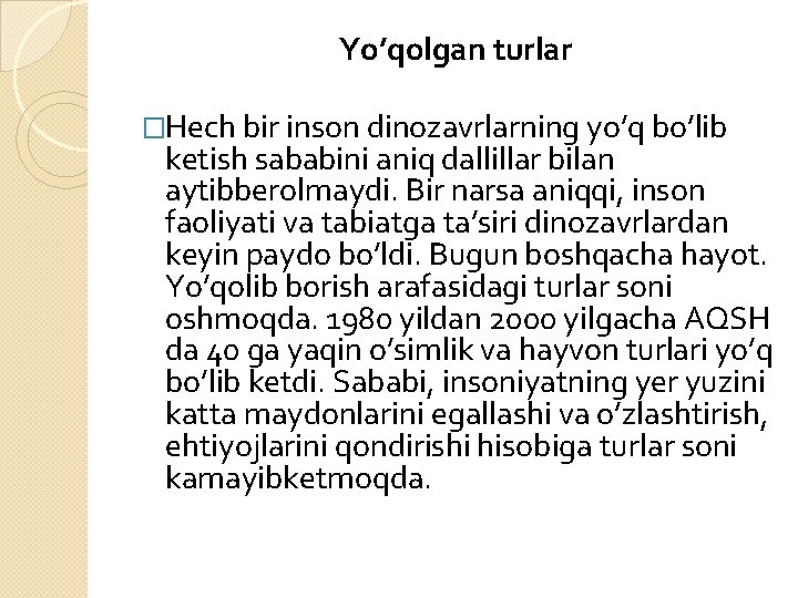 Yo’qolgan turlar �Hech bir inson dinozavrlarning yo’q bo’lib ketish sababini aniq dallillar bilan aytibberolmaydi.