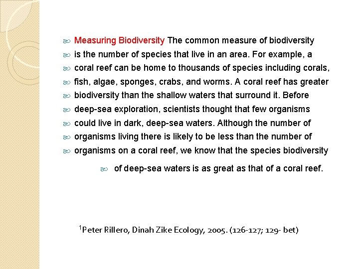  Measuring Biodiversity The common measure of biodiversity is the number of species that