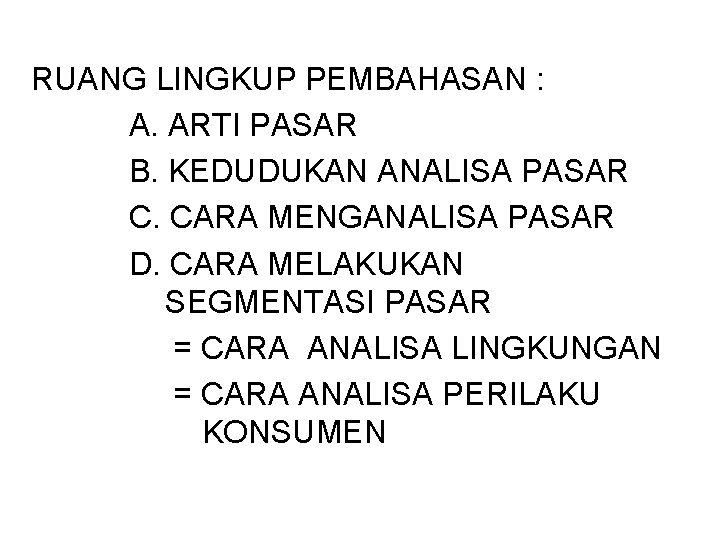 RUANG LINGKUP PEMBAHASAN : A. ARTI PASAR B. KEDUDUKAN ANALISA PASAR C. CARA MENGANALISA