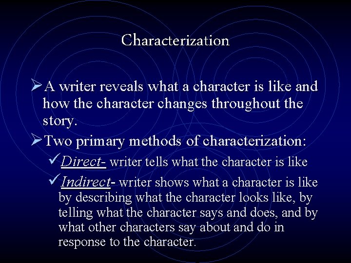 Characterization ØA writer reveals what a character is like and how the character changes