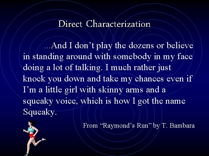 Direct Characterization …And I don’t play the dozens or believe in standing around with