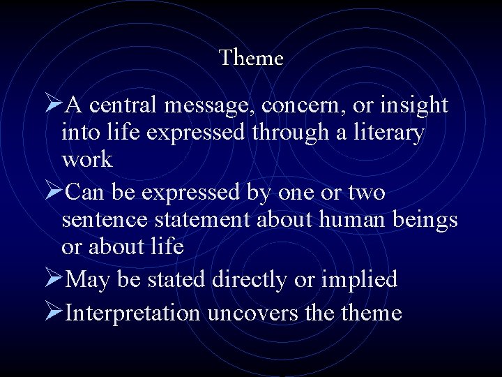 Theme ØA central message, concern, or insight into life expressed through a literary work