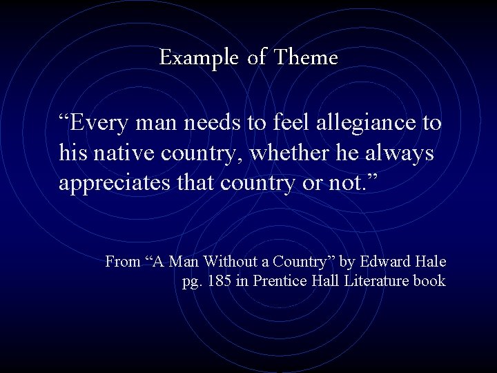 Example of Theme “Every man needs to feel allegiance to his native country, whether