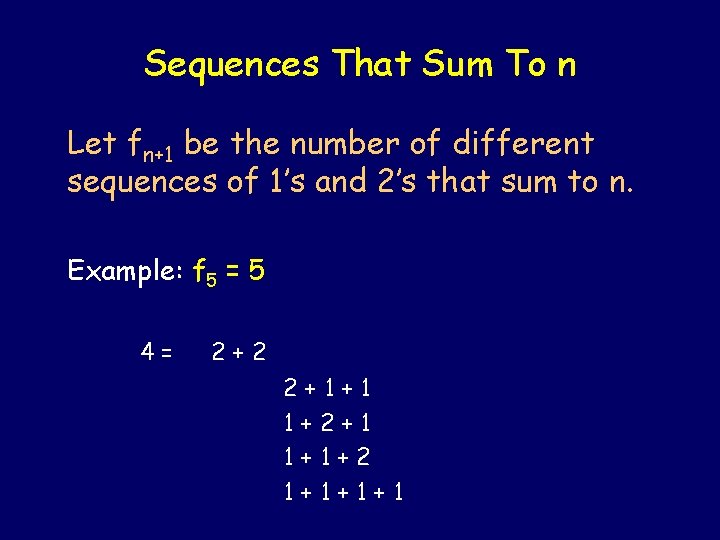 Sequences That Sum To n Let fn+1 be the number of different sequences of Sequences That Sum To n Let fn+1 be the number of different sequences of