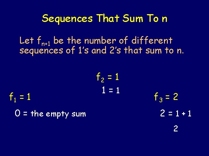 Sequences That Sum To n Let fn+1 be the number of different sequences of Sequences That Sum To n Let fn+1 be the number of different sequences of