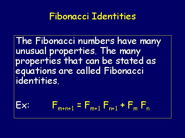 Fibonacci Identities The Fibonacci numbers have many unusual properties. The many properties that can Fibonacci Identities The Fibonacci numbers have many unusual properties. The many properties that can