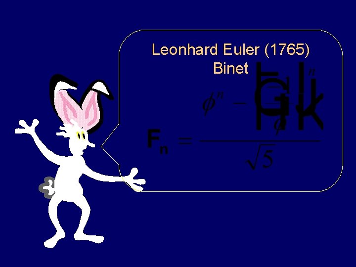 Leonhard Euler (1765) Binet Leonhard Euler (1765) Binet