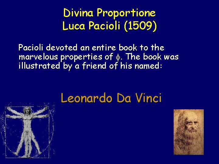 Divina Proportione Luca Pacioli (1509) Pacioli devoted an entire book to the marvelous properties Divina Proportione Luca Pacioli (1509) Pacioli devoted an entire book to the marvelous properties
