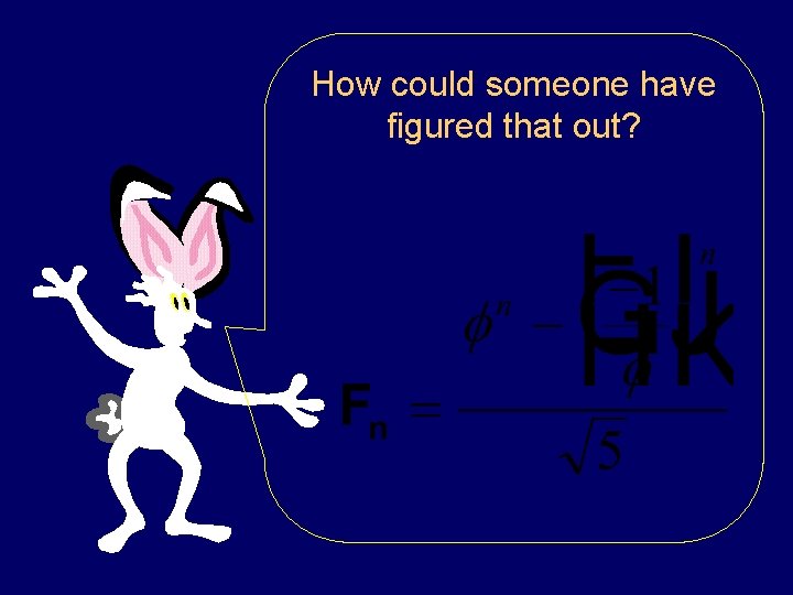 How could someone have figured that out? How could someone have figured that out?