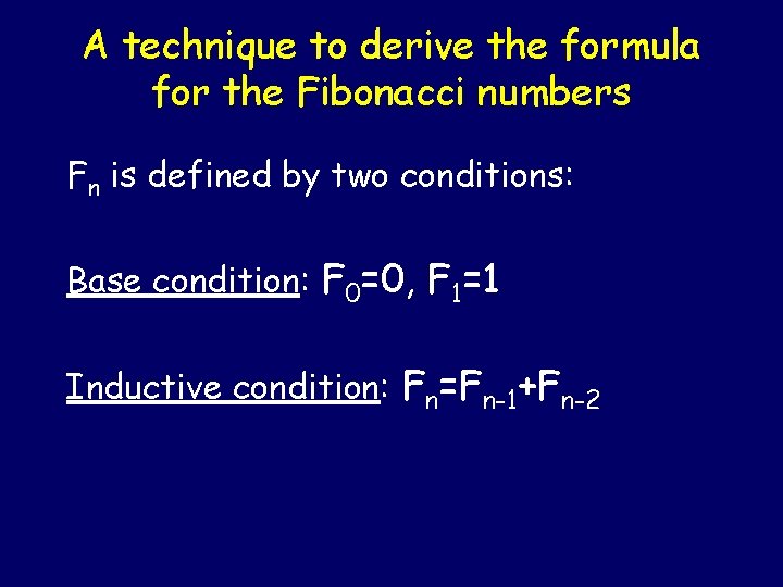 A technique to derive the formula for the Fibonacci numbers Fn is defined by A technique to derive the formula for the Fibonacci numbers Fn is defined by