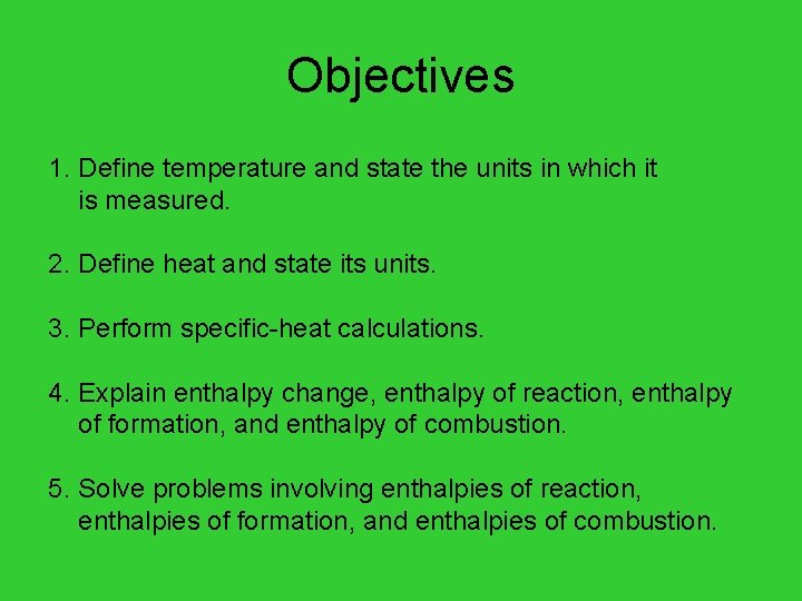 Objectives 1. Define temperature and state the units in which it is measured. 2.