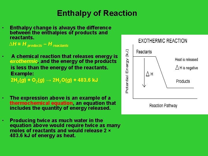 Enthalpy of Reaction • Enthalpy change is always the difference between the enthalpies of