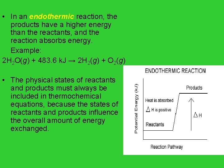  • In an endothermic reaction, the products have a higher energy than the