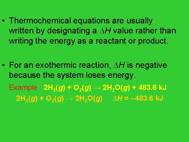  • Thermochemical equations are usually written by designating a ∆H value rather than