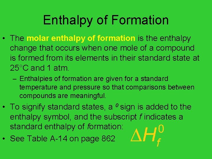 Enthalpy of Formation • The molar enthalpy of formation is the enthalpy change that