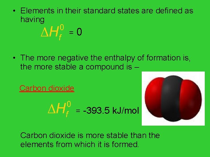  • Elements in their standard states are defined as having =0 • The