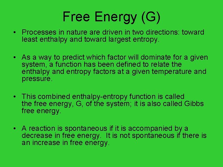 Free Energy (G) • Processes in nature are driven in two directions: toward least