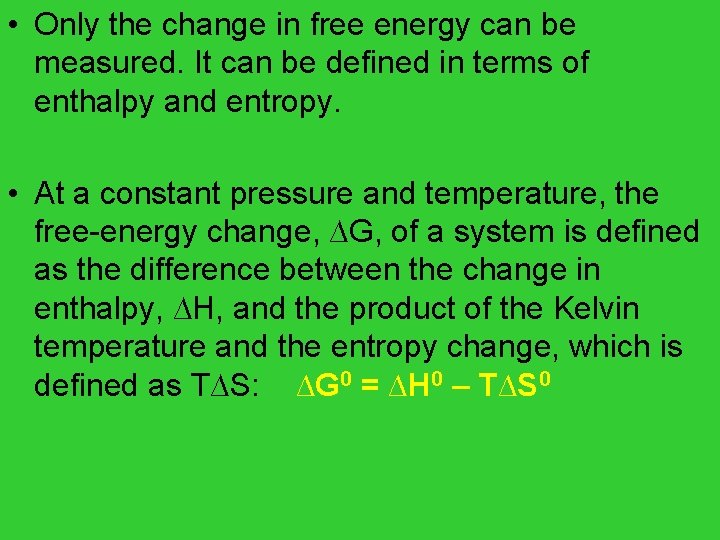  • Only the change in free energy can be measured. It can be