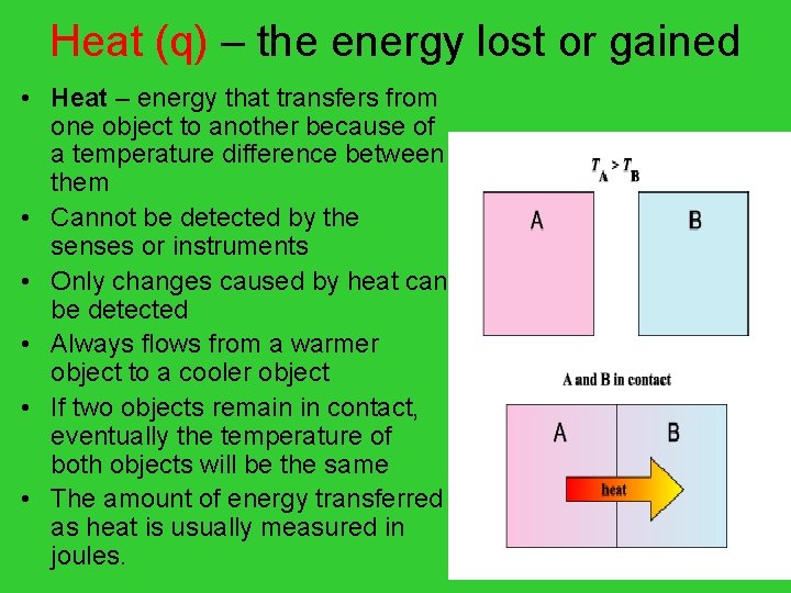 Heat (q) – the energy lost or gained • Heat – energy that transfers