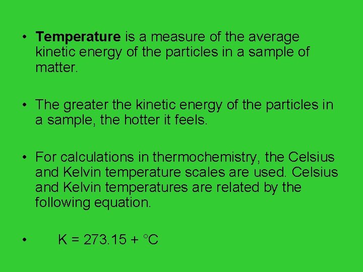  • Temperature is a measure of the average kinetic energy of the particles
