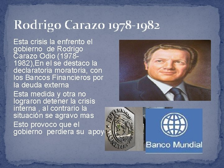 Rodrigo Carazo 1978 -1982 Esta crisis la enfrento el gobierno de Rodrigo Carazo Odio