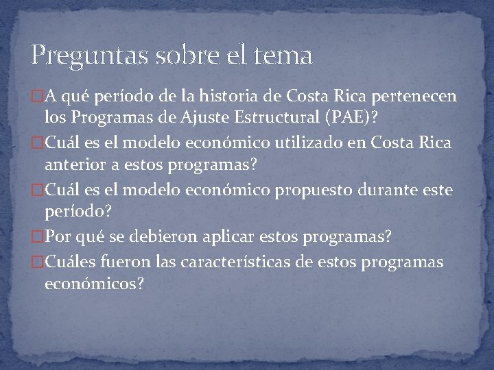 Preguntas sobre el tema �A qué período de la historia de Costa Rica pertenecen