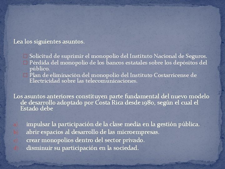 Lea los siguientes asuntos. � Solicitud de suprimir el monopolio del Instituto Nacional de