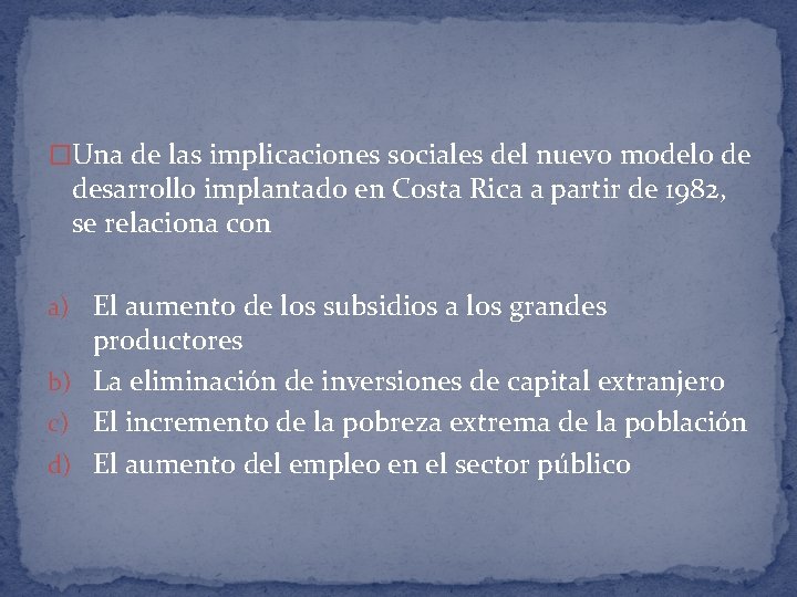 �Una de las implicaciones sociales del nuevo modelo de desarrollo implantado en Costa Rica