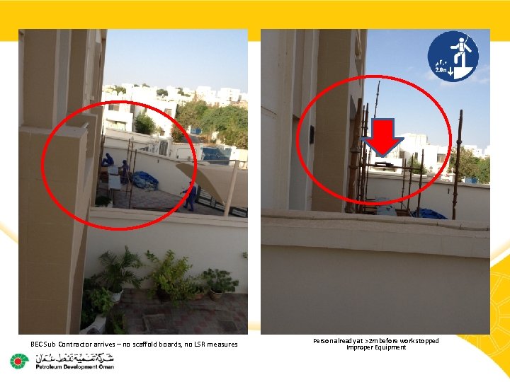 BEC Sub Contractor arrives – no scaffold boards, no LSR measures Person already at BEC Sub Contractor arrives – no scaffold boards, no LSR measures Person already at