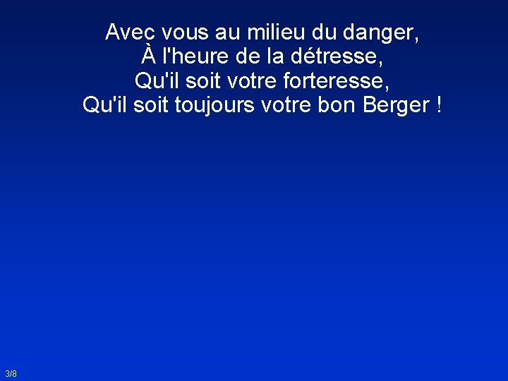 Avec vous au milieu du danger, À l'heure de la détresse, Qu'il soit votre