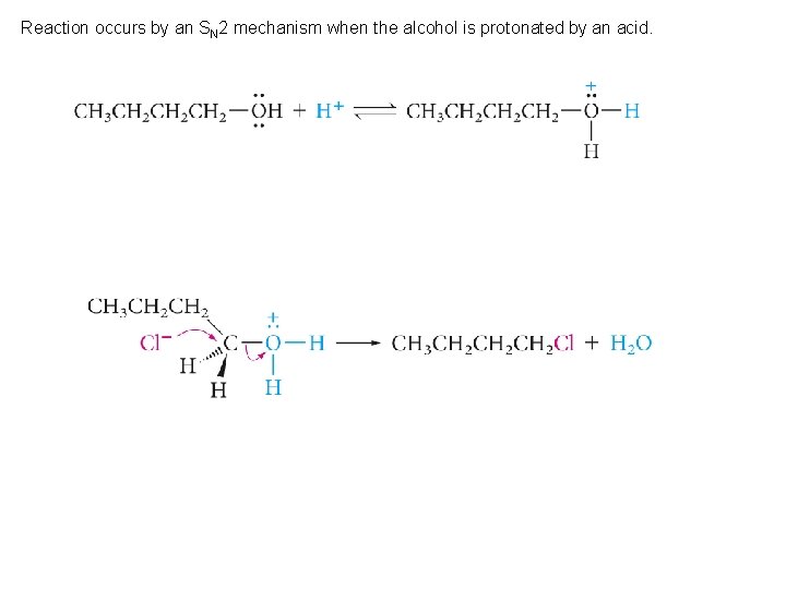 Reaction occurs by an SN 2 mechanism when the alcohol is protonated by an