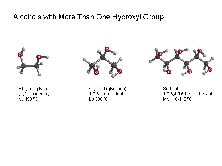 Alcohols with More Than One Hydroxyl Group Ethylene glycol (1, 2 -ethanediol) bp 198