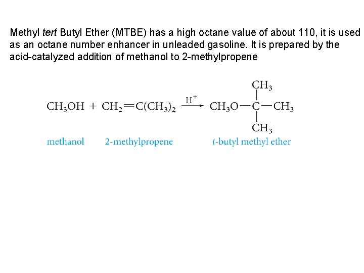 Methyl tert Butyl Ether (MTBE) has a high octane value of about 110, it