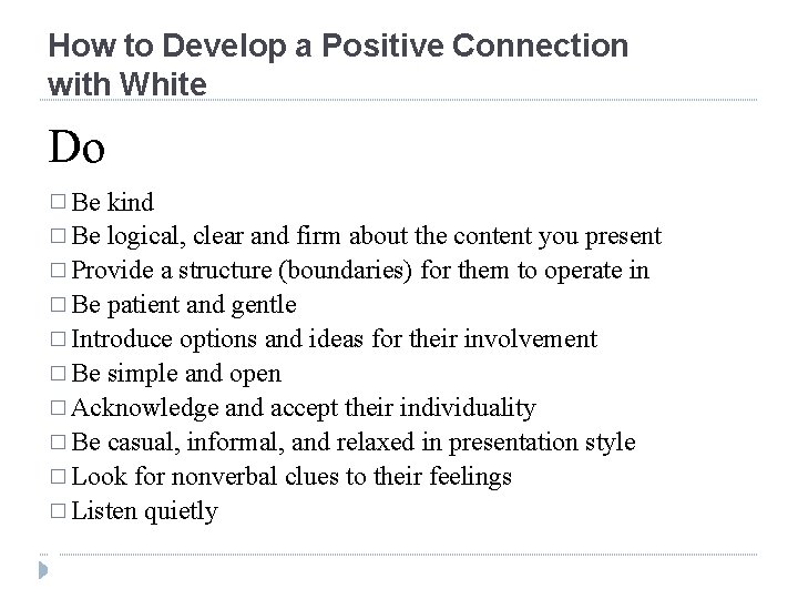 How to Develop a Positive Connection with White Do � Be kind � Be