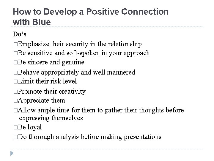 How to Develop a Positive Connection with Blue Do’s �Emphasize their security in the