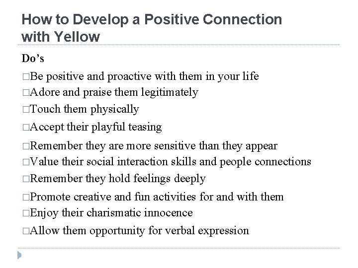 How to Develop a Positive Connection with Yellow Do’s �Be positive and proactive with
