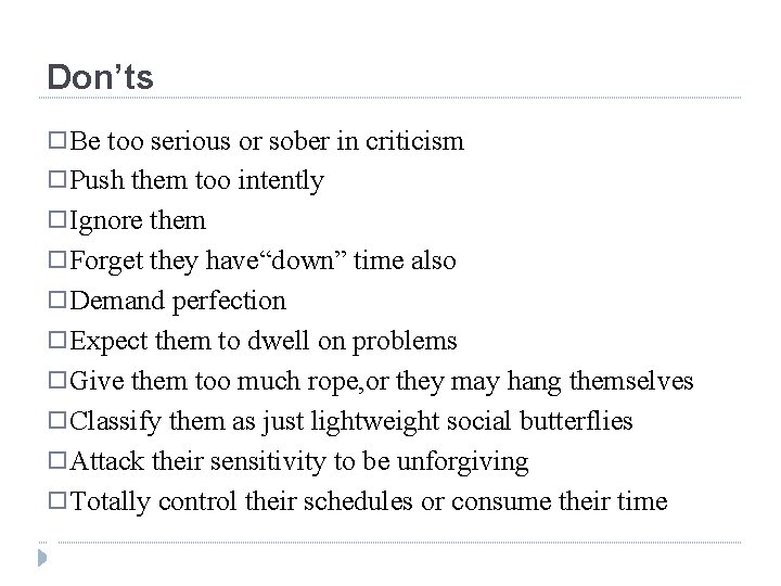 Don’ts � Be too serious or sober in criticism � Push them too intently