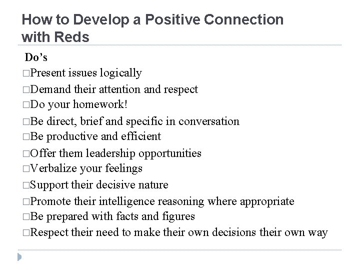 How to Develop a Positive Connection with Reds Do’s �Present issues logically �Demand their