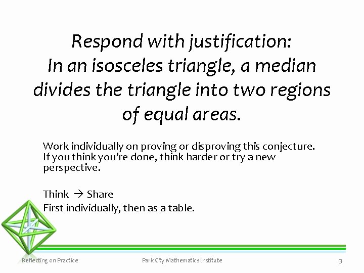 Respond with justification: In an isosceles triangle, a median divides the triangle into two