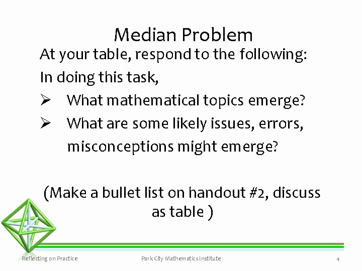 Median Problem At your table, respond to the following: In doing this task, Ø