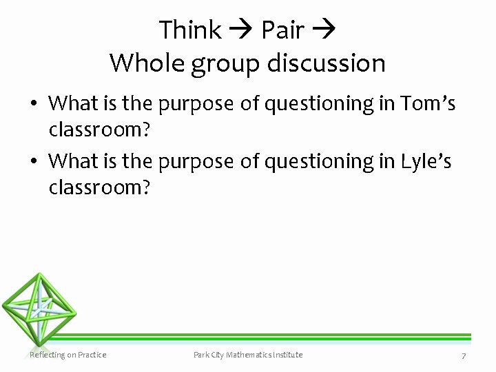 Think Pair Whole group discussion • What is the purpose of questioning in Tom’s