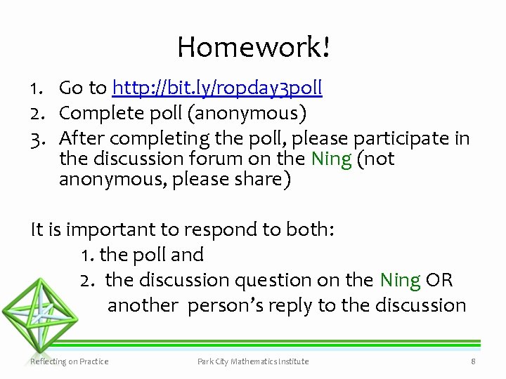 Homework! 1. Go to http: //bit. ly/ropday 3 poll 2. Complete poll (anonymous) 3.